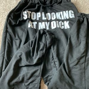 stop looking at my d*ck sweatpants